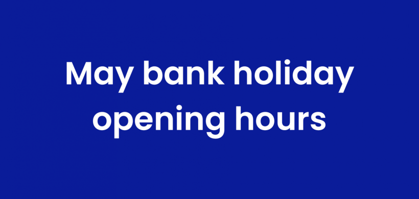 May Bank holiday opening hours