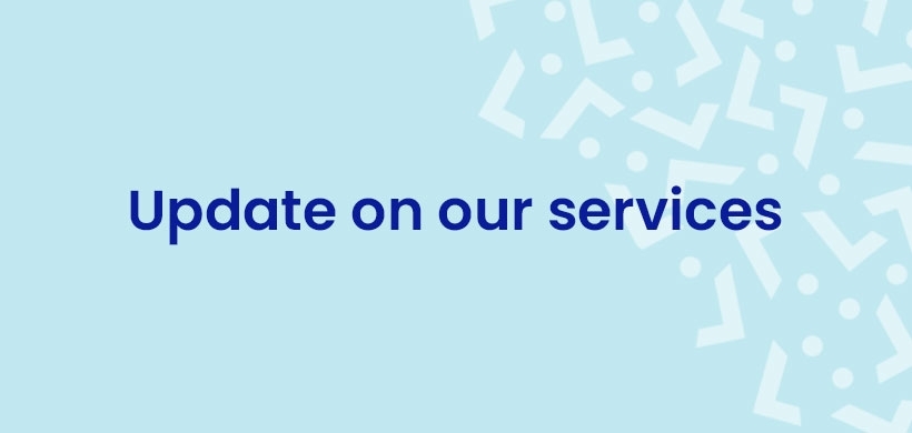 Update on our services